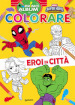 Eroi in città. Marvel Super Hero Adventures. Primo album da colorare. Ediz. a colori